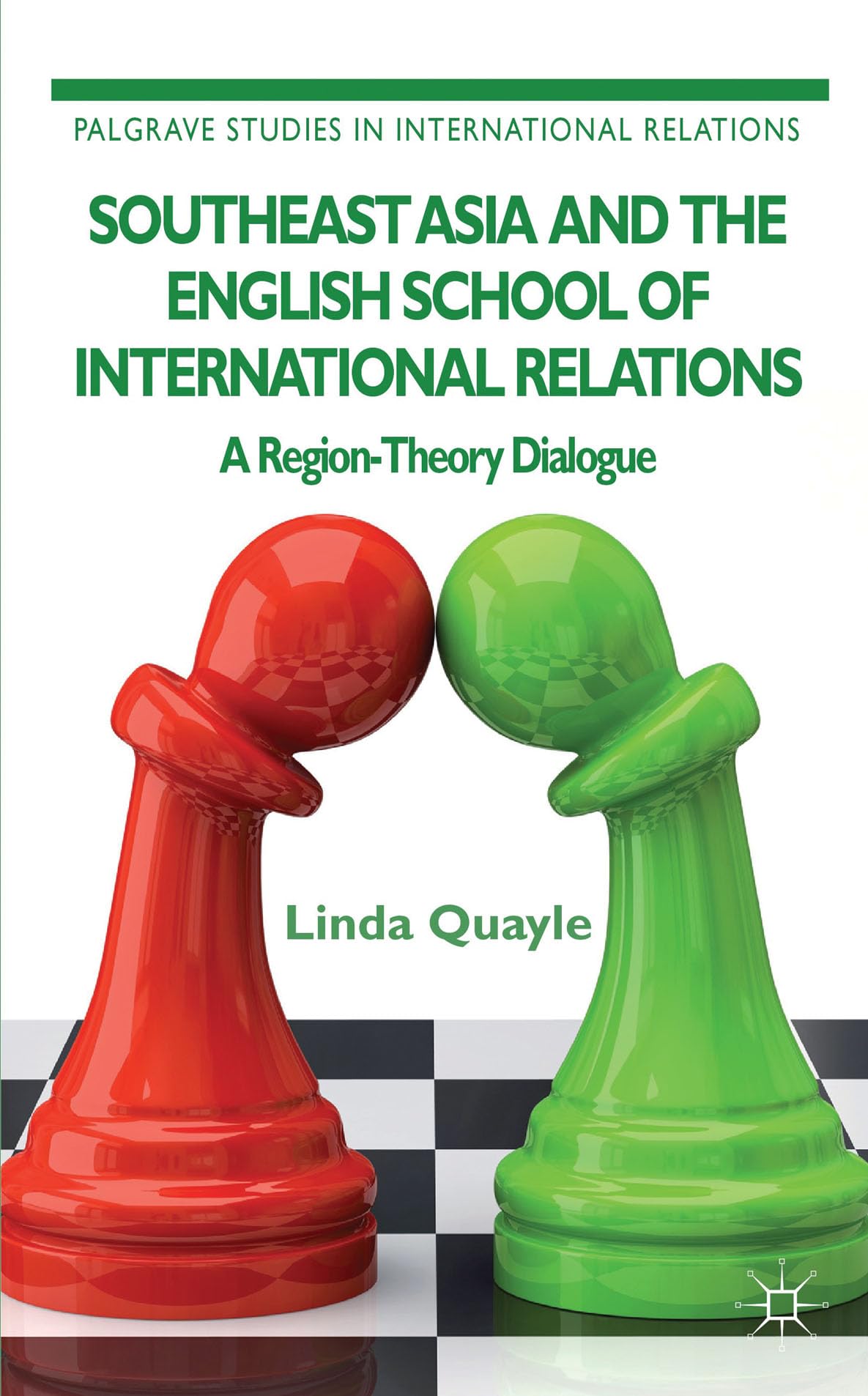 Southeast Asia and the English School of International Relations: A RegionTheory Dialogue (Palgrave Studies in International Re,Used