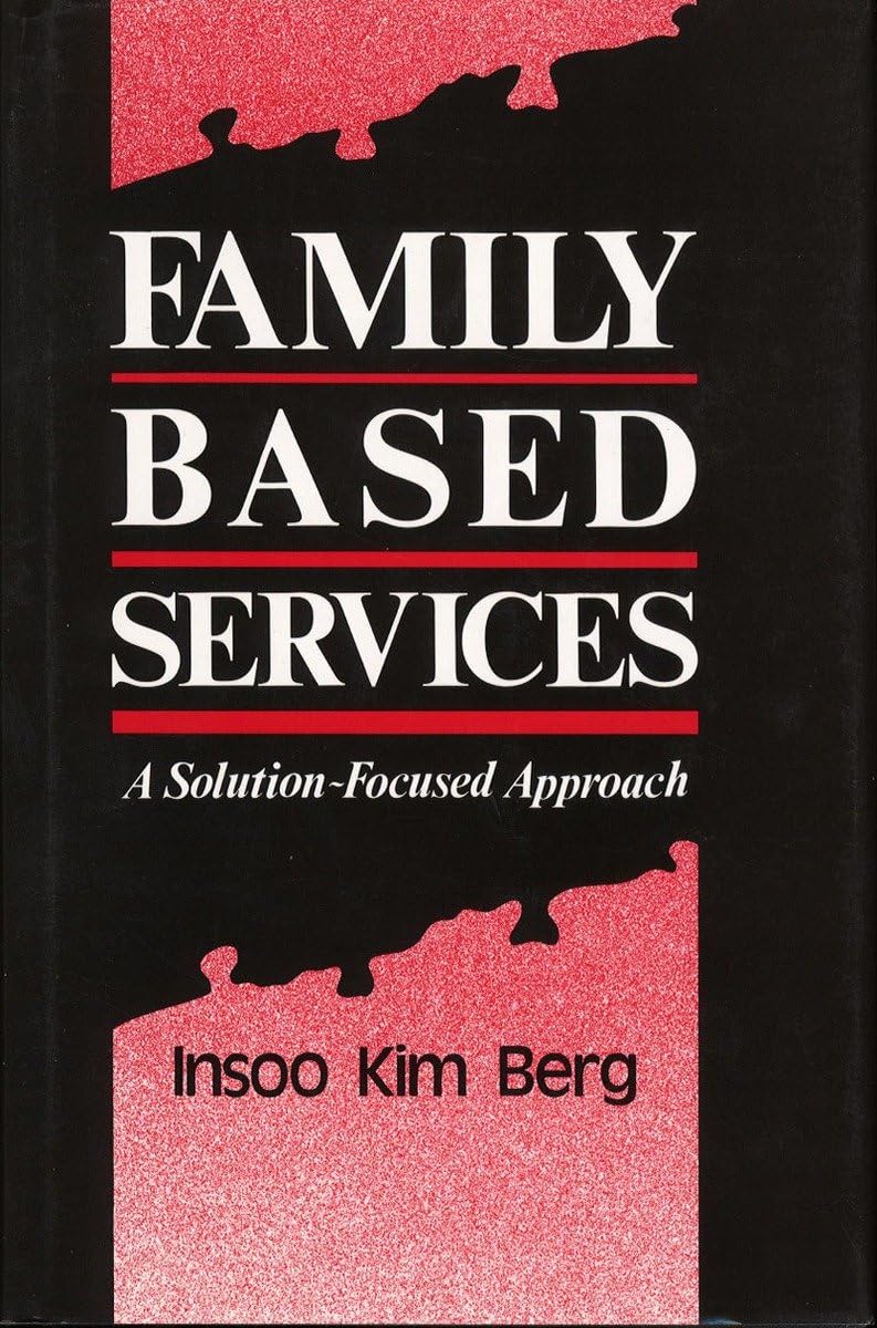 Family Based Services: A SolutionBased Approach (Norton Professional Books),New