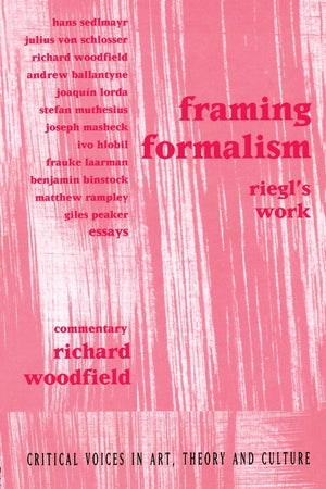 Framing Formalism: Riegl's Work (Critical Voices in Art, Theory and Culture),Used