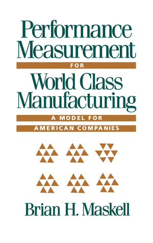 Performance Measurement for World Class Manufacturing: A Model for American Companies,Used