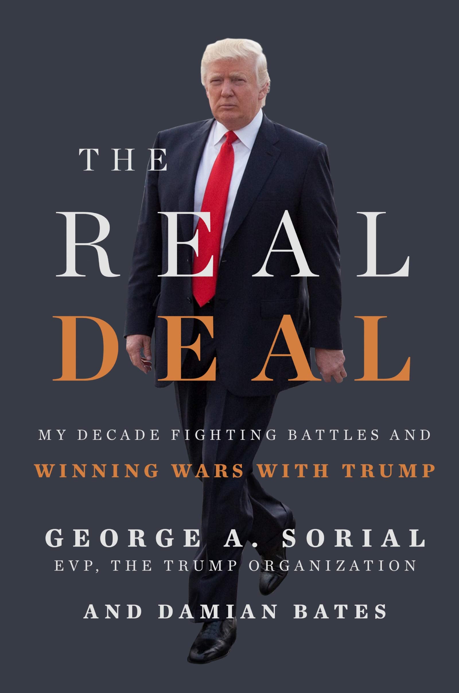 The Real Deal: My Decade Fighting Battles and Winning Wars with Trump,Used