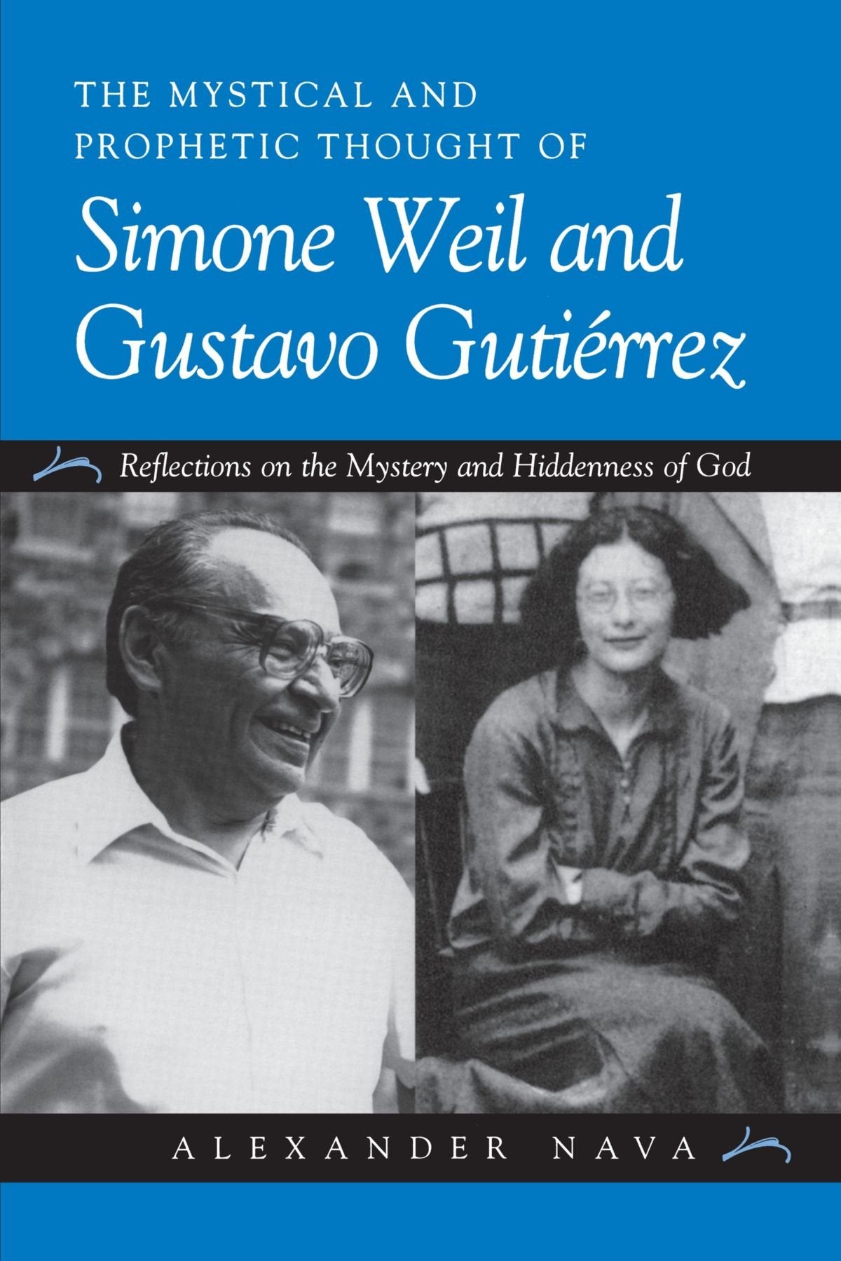 The Mystical and Prophetic Thought of Simone Weil and Gustavo Gutirrez: Reflections on the Mystery and Hiddenness of God,Used