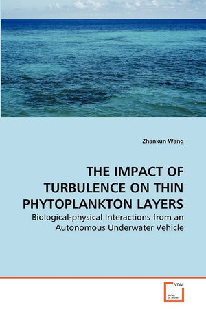 THE IMPACT OF TURBULENCE ON THIN PHYTOPLANKTON LAYERS: Biologicalphysical Interactions from an Autonomous Underwater Vehicle,Used