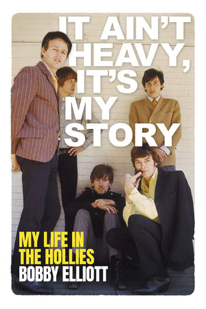 It AinT Heavy, ItS My Story: My Life In The Hollies