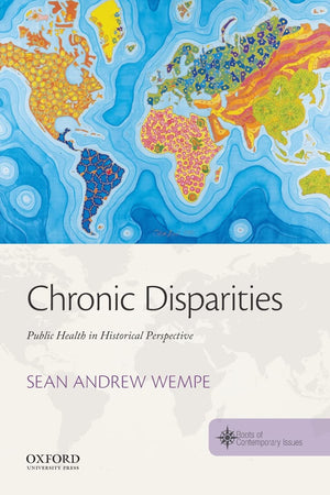 Chronic Disparities: Public Health In Historical Perspective (Roots Of Contemporary Issues),Used
