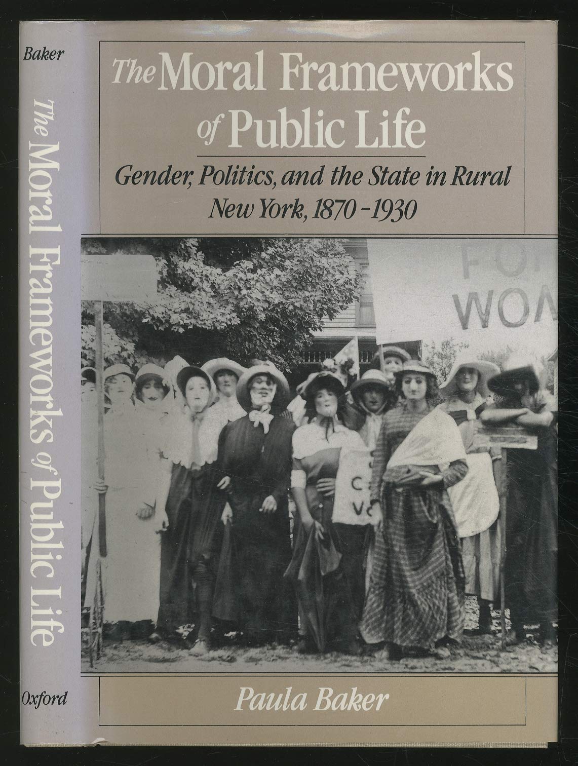 The Moral Frameworks of Public Life: Gender, Politics, and the State in Rural New York, 18701930,Used