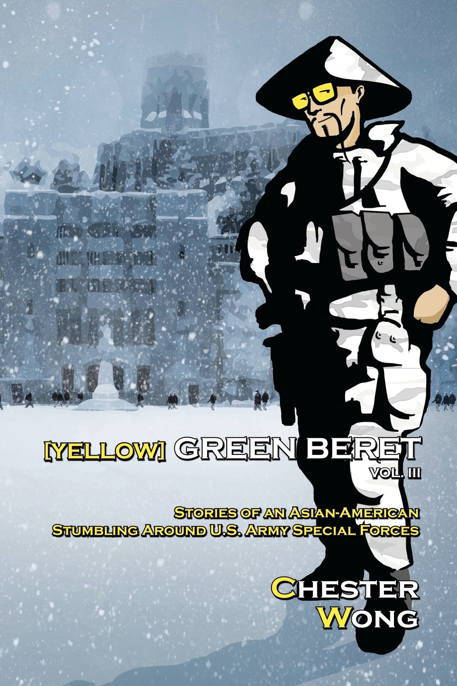 Yellow Green Beret Volume III: Stories of an AsianAmerican Stumbling Around U.S. Army Special Forces,Used