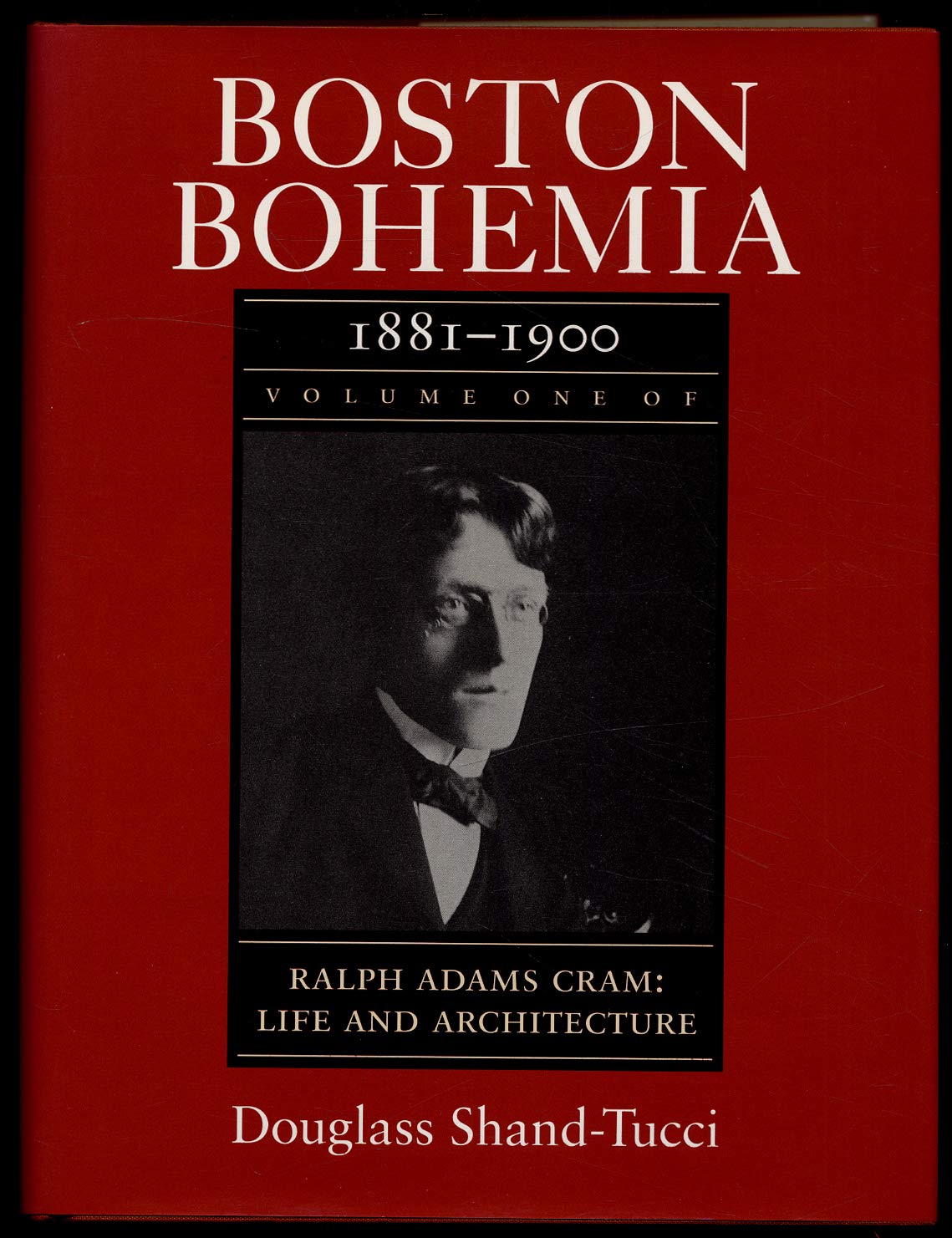 Boston Bohemia, 18811900: Ralph Adams Cramlife And Architecture