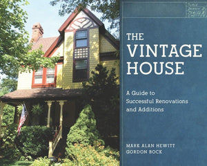 The Vintage House: A Guide to Successful Renovations and Additions,Used
