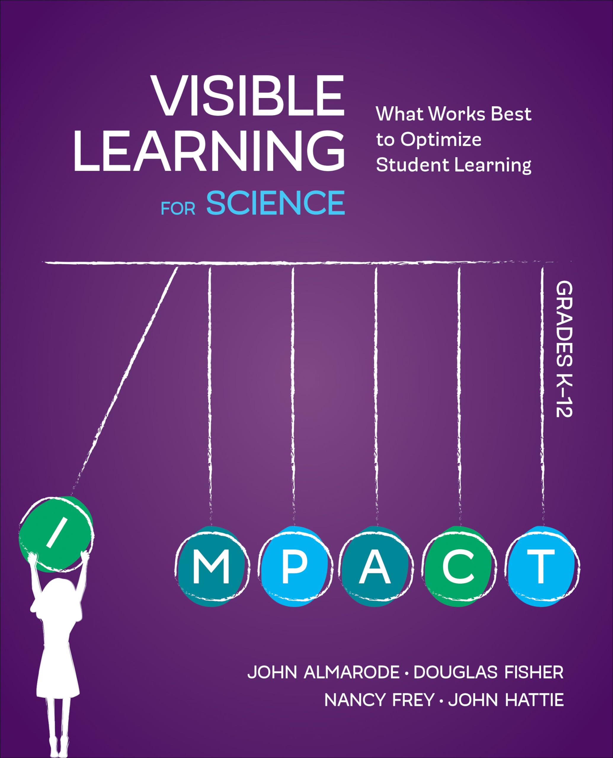Visible Learning for Science, Grades K12: What Works Best to Optimize Student Learning,Used