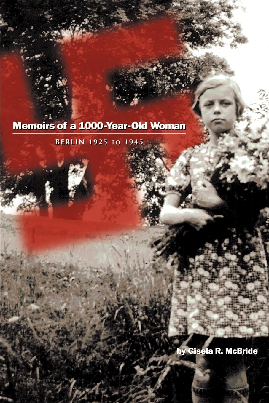 Memoirs of a 1000YearOld Woman: Berlin 1925 to 1945,New