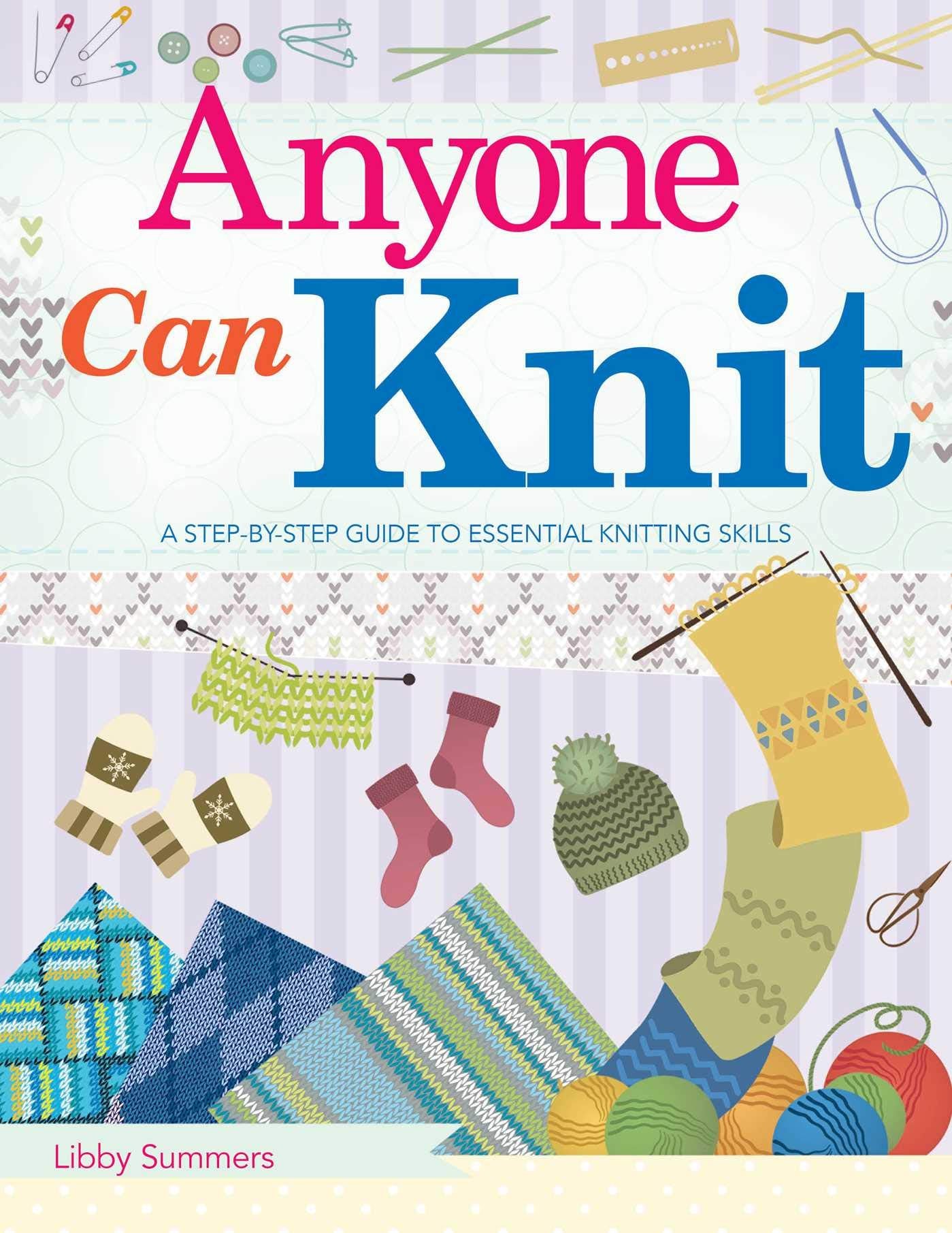 Anyone Can Knit: A StepbyStep Guide to Essential Knitting Skills,Used