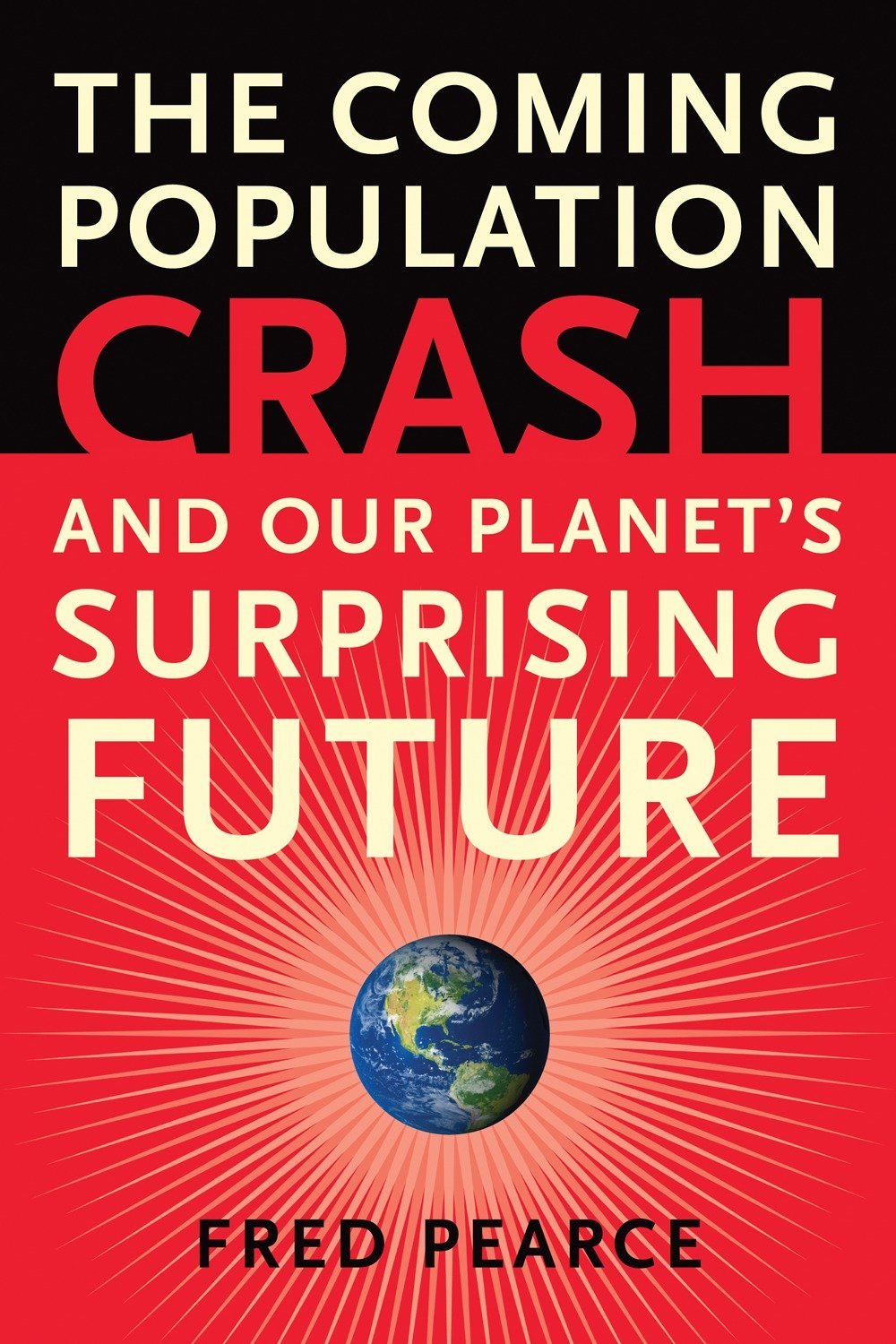 The Coming Population Crash: And Our Planet'S Surprising Future,Used