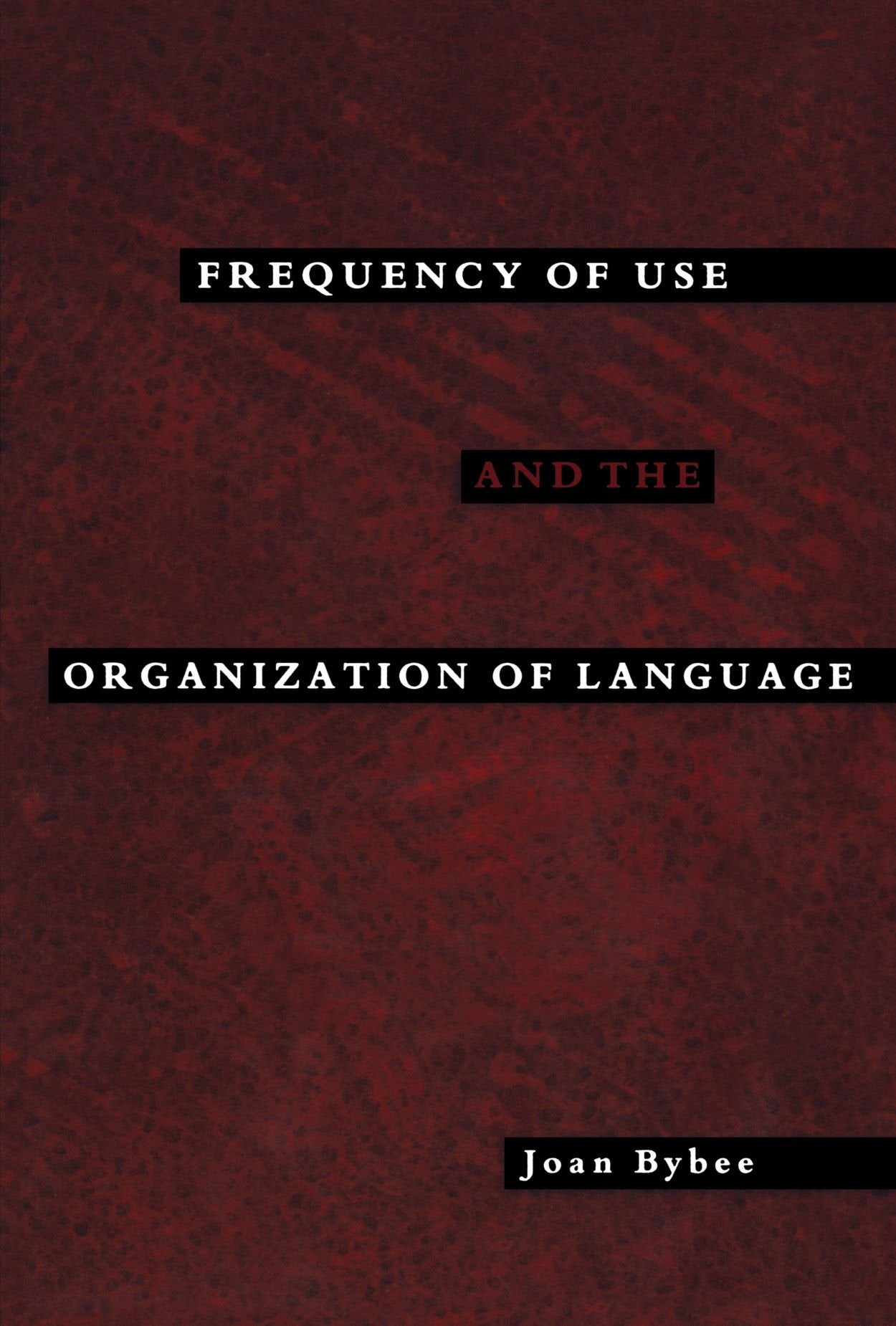 Frequency of Use and the Organization of Language,Used