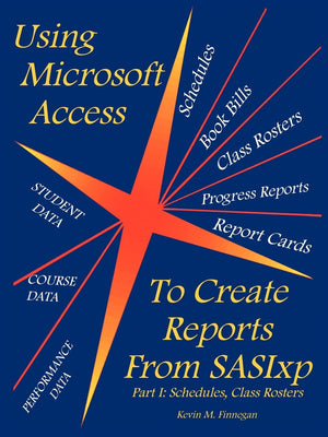 Using Microsoft Access to Create Reports from Sasixp: Part I: Schedules, Class Rosters,Used