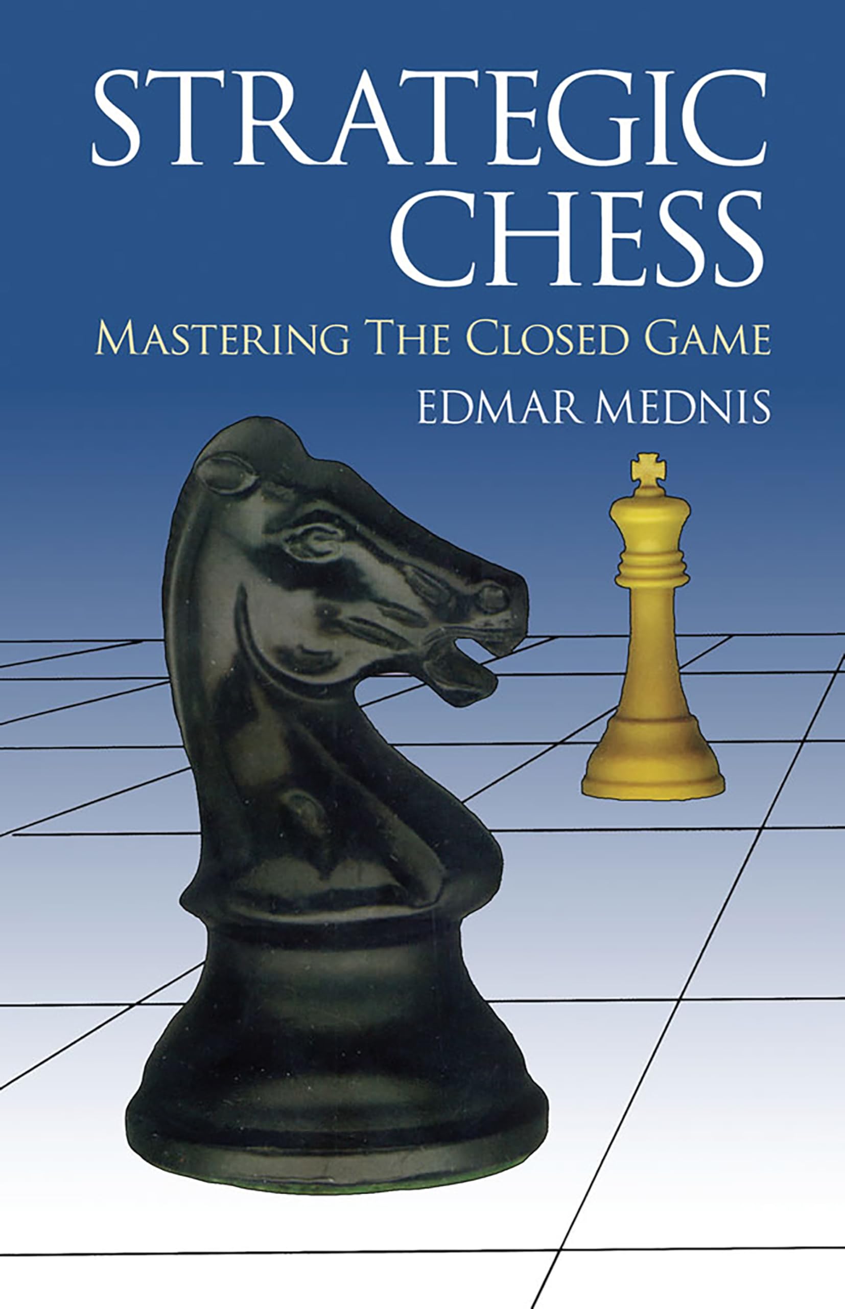 Strategic Chess: Mastering The Closed Game (Dover Chess)