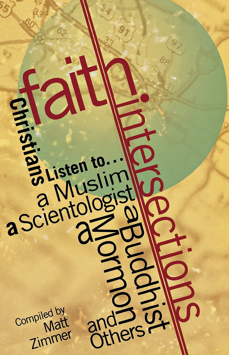 Faith Intersections: Christians Listen To...A Muslim, A Scientologist, A Buddhist, A Mormon, And Others,New