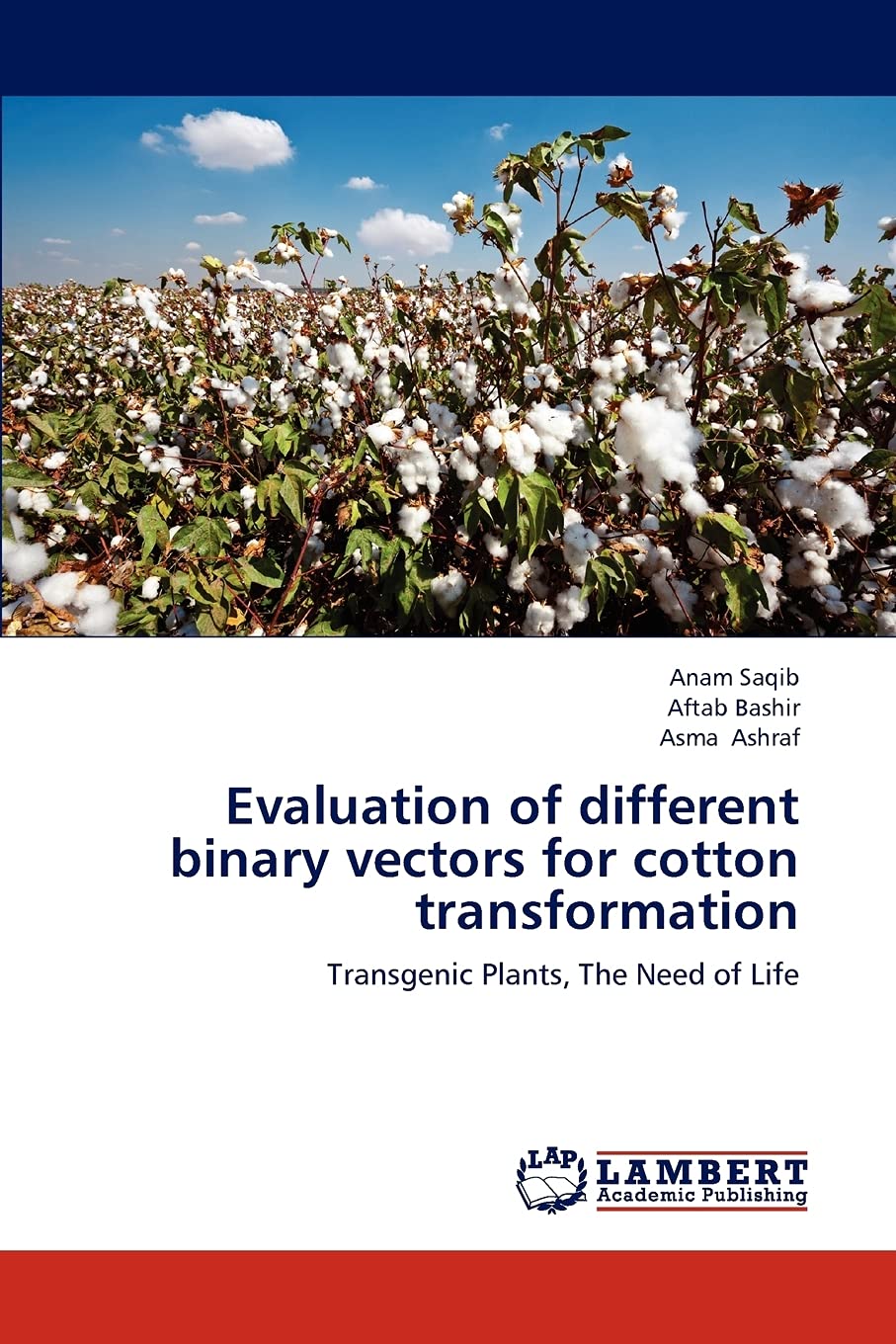 Evaluation of different binary vectors for cotton transformation: Transgenic Plants, The Need of Life,Used