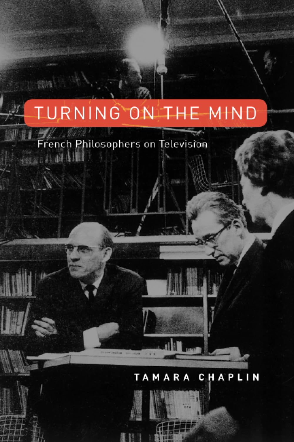 Turning On the Mind: French Philosophers on Television,New