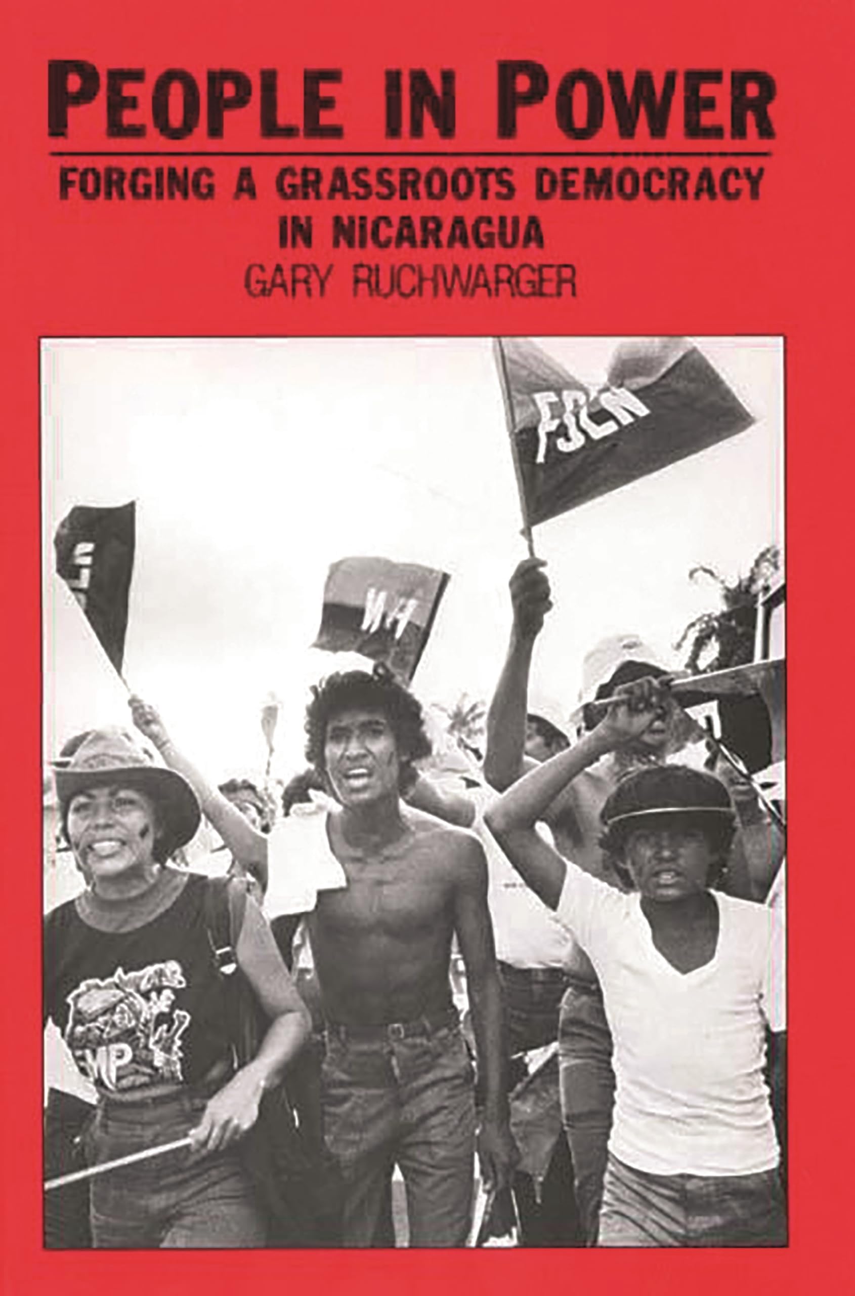 People in Power: Forging a Grassroots Democracy in Nicaragua,Used