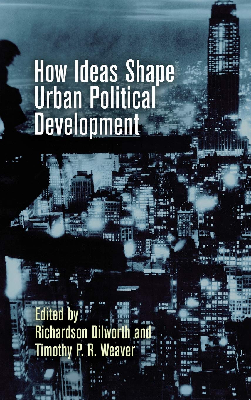 How Ideas Shape Urban Political Development (The City In The Twentyfirst Century),Used