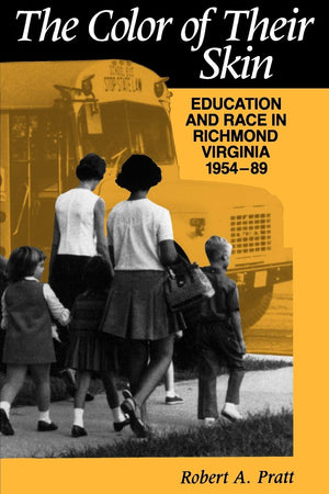 The Color Of Their Skin: Education And Race In Richmond Virginia 195489 (Carter G Woodson Institute Series In Black Studies),New