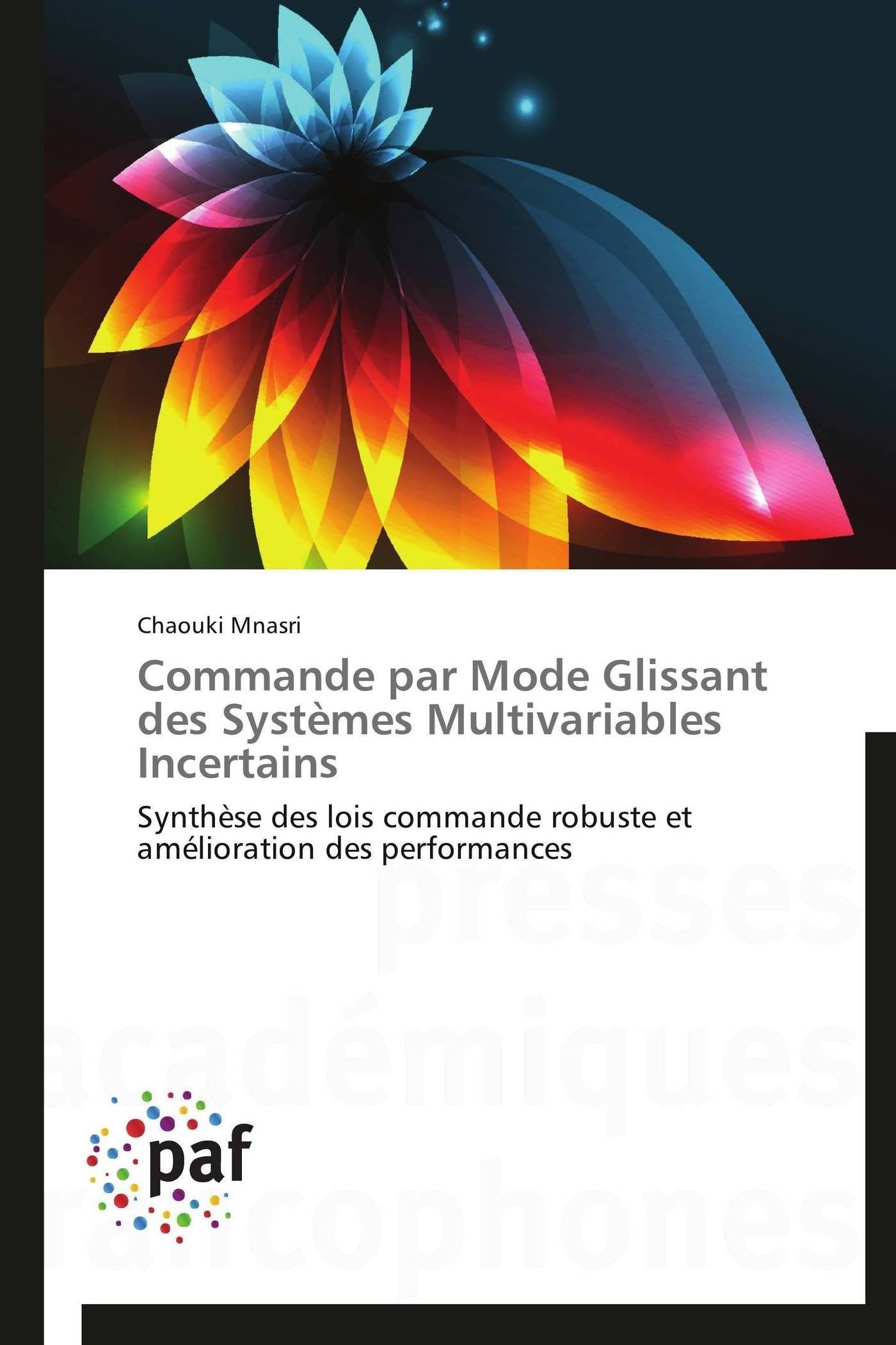 Commande par Mode Glissant des Systmes Multivariables Incertains: Synthse des lois commande robuste et amlioration des perform,Used