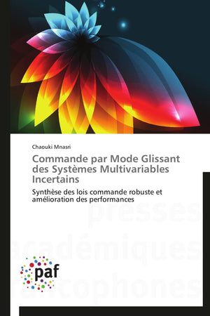 Commande par Mode Glissant des Systmes Multivariables Incertains: Synthse des lois commande robuste et amlioration des perform,Used