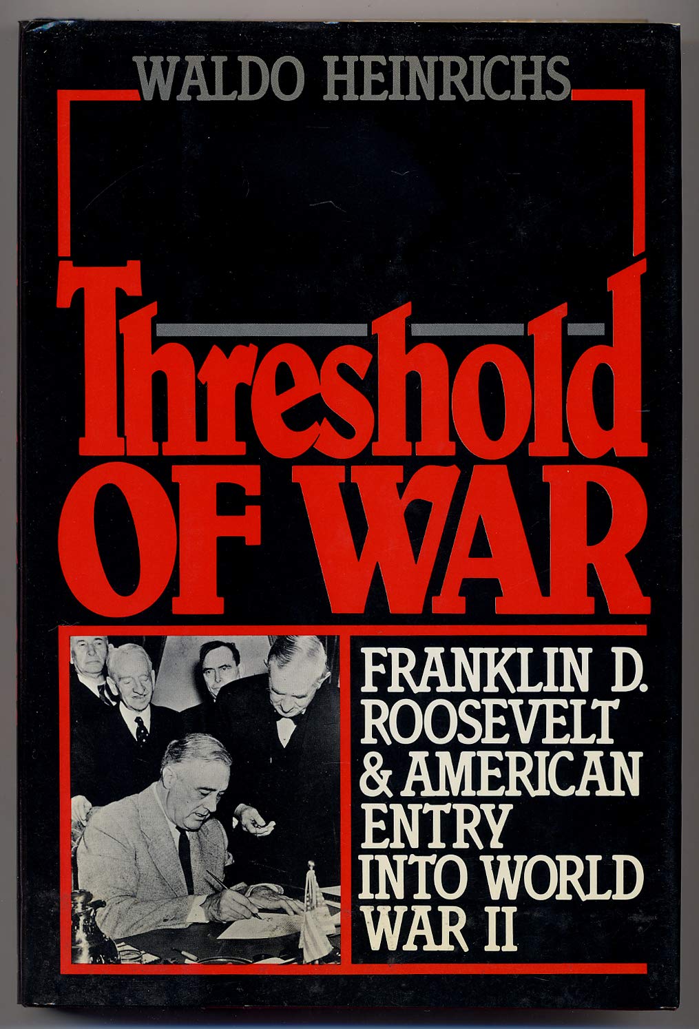 Threshold of War: Franklin D. Roosevelt and American Entry into World War II,Used