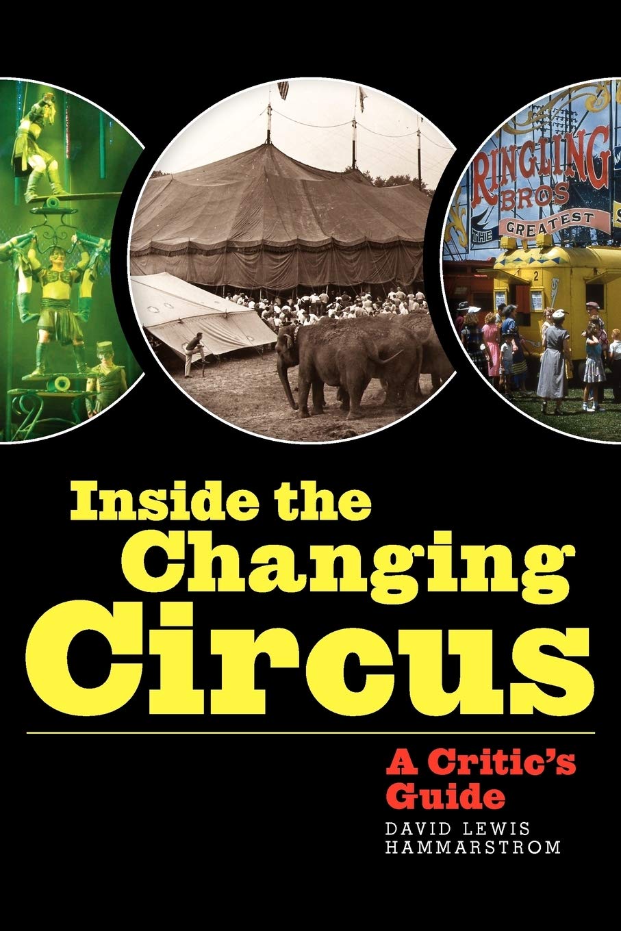 Inside The Changing Circus: A Critic'S Guide,Used
