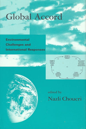 Global Accord: Environmental Challenges and International Responses (Global Environmental Accords),Used