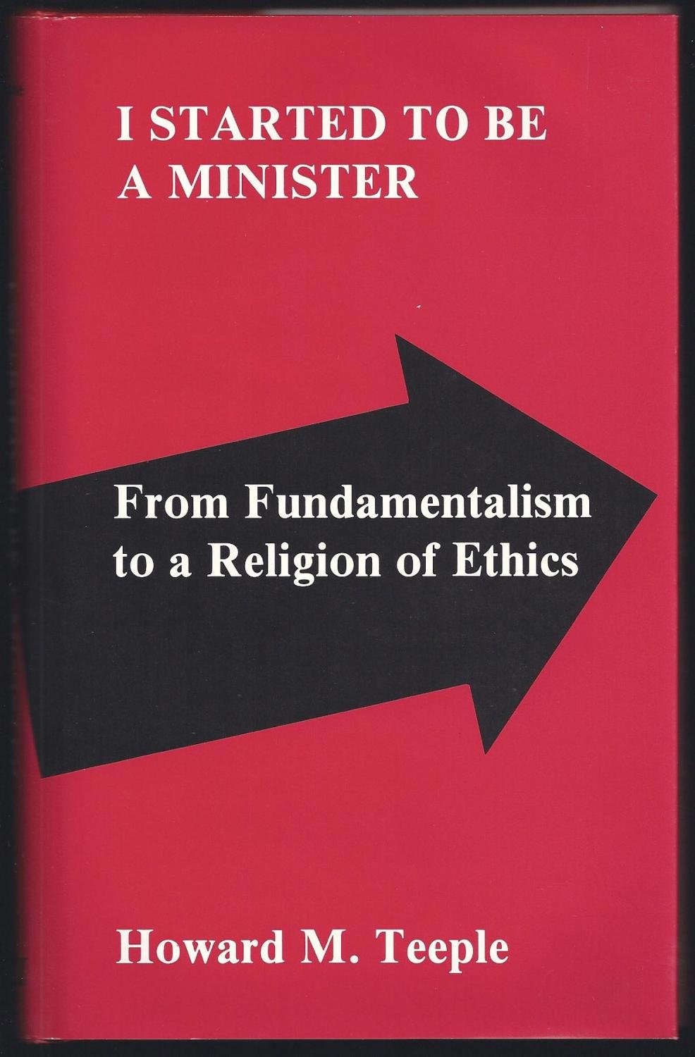 I Started to Be a Minister: From Fundamentalism to a Religion of Ethics,Used