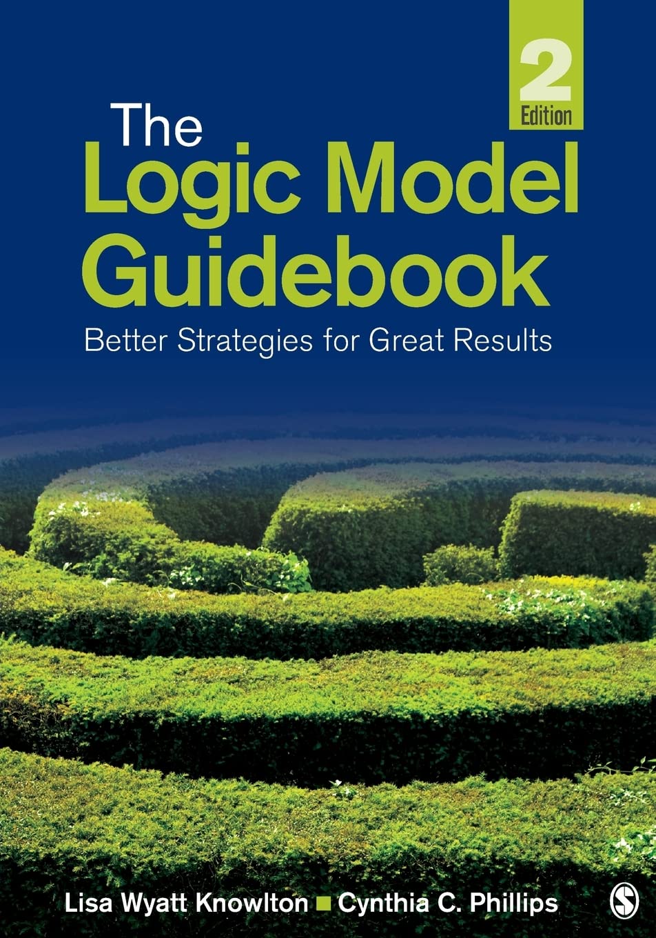 The Logic Model Guidebook: Better Strategies for Great Results,Used