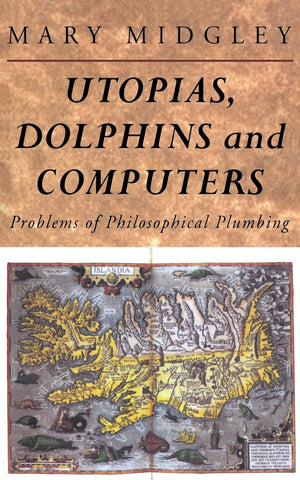 Utopias, Dolphins and Computers: Problems in Philosophical Plumbing,Used