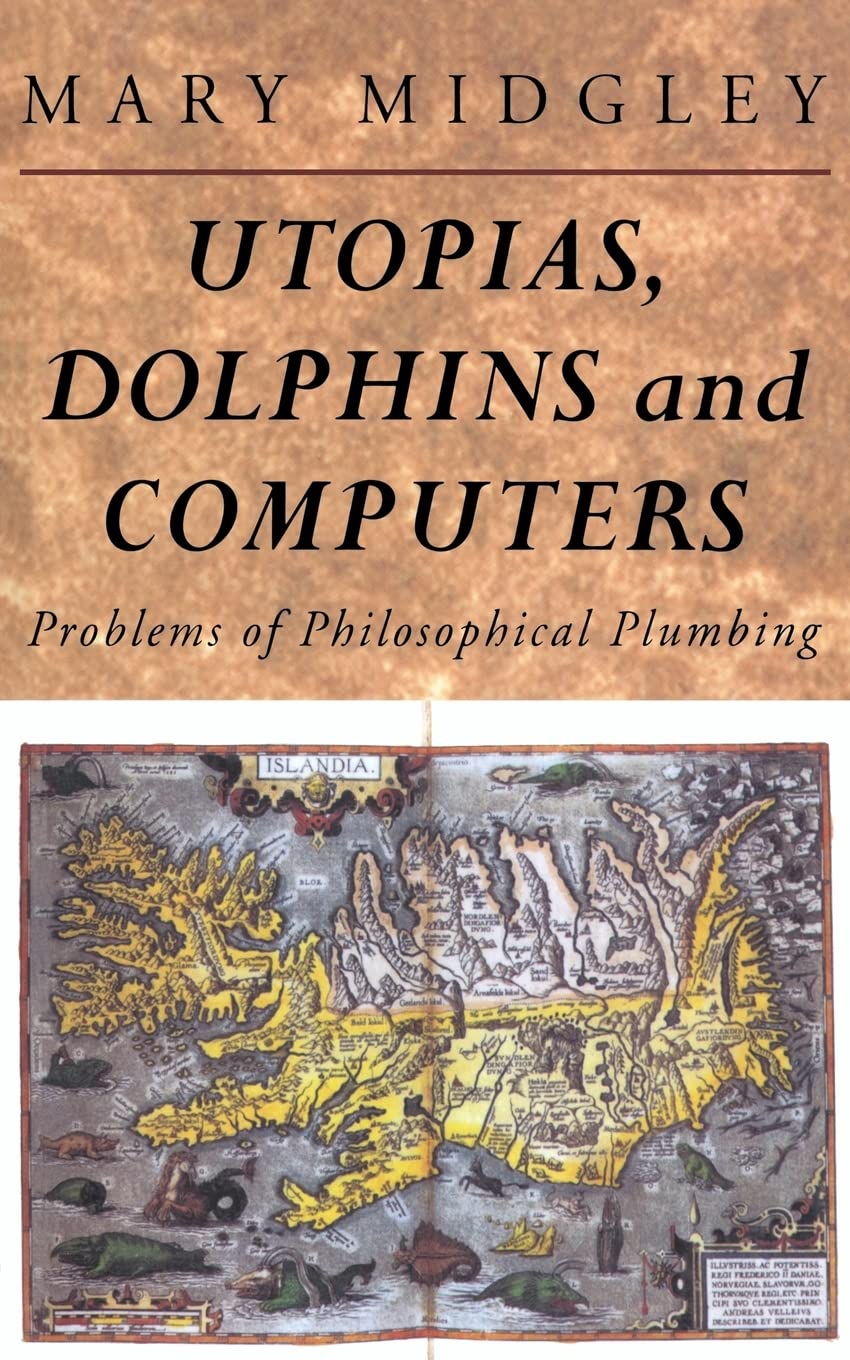 Utopias, Dolphins and Computers: Problems in Philosophical Plumbing,Used