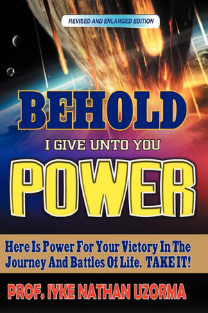 Behold I Give Unto You Power: Revised And Enlarged Edition,Used