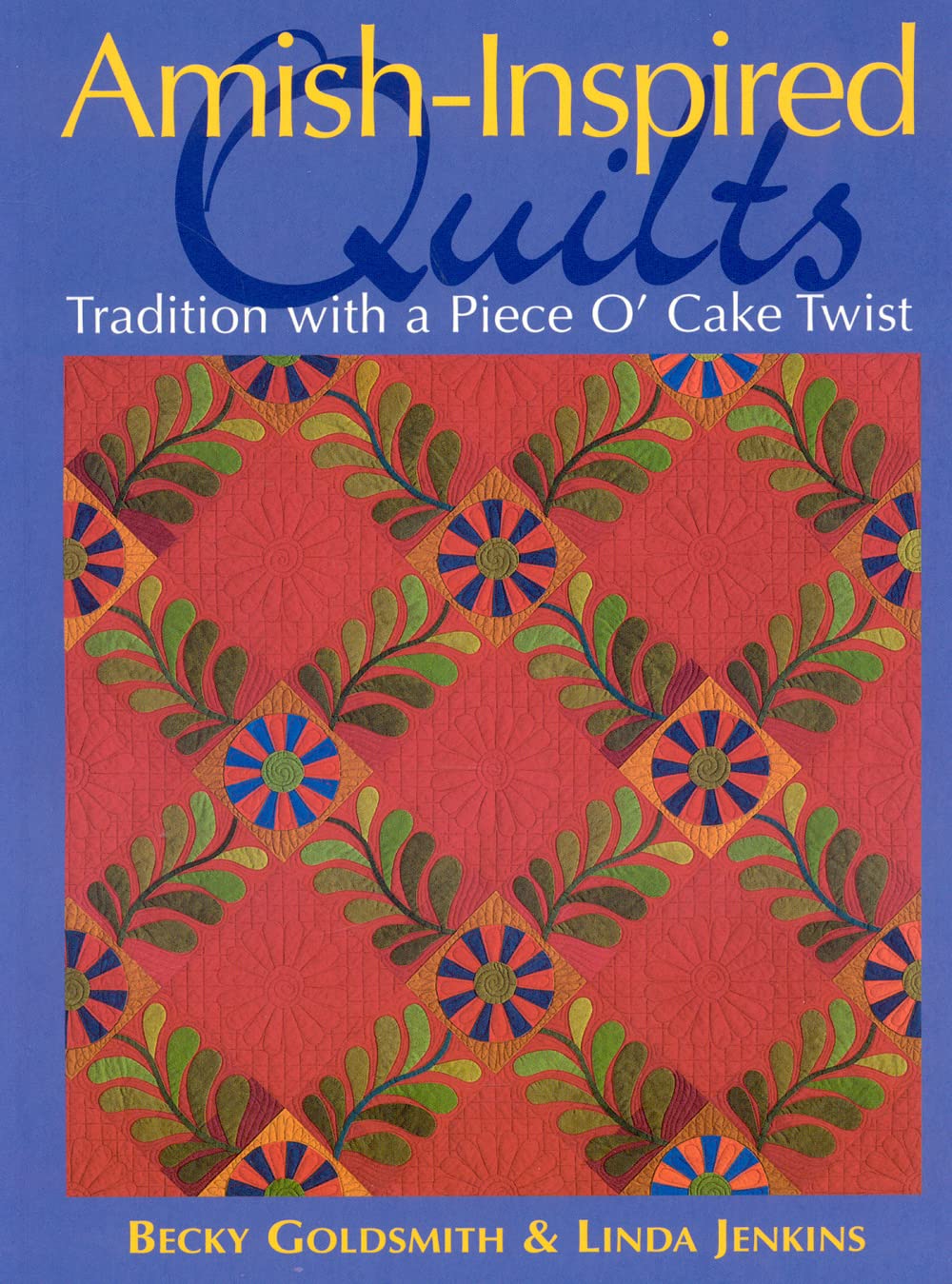 AmishInspired Quilts: Tradition with a Piece O' Cake Twist,New