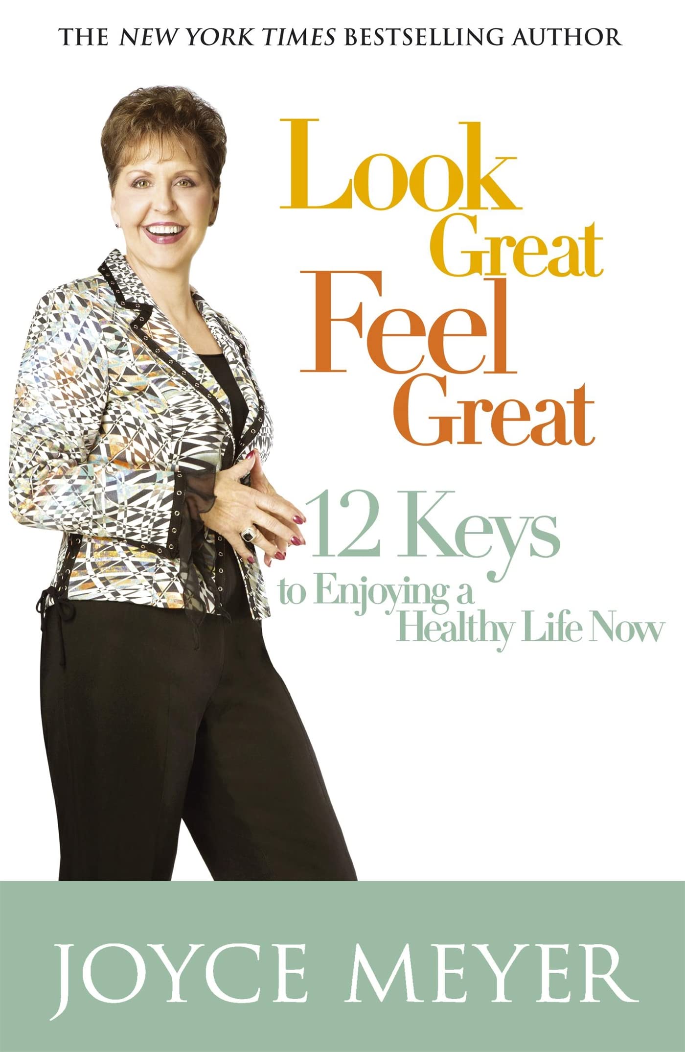 Look Great, Feel Great: 12 keys to enjoying a healthy life now,Used