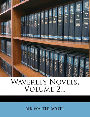 Waverley Novels, Volume 2...,New