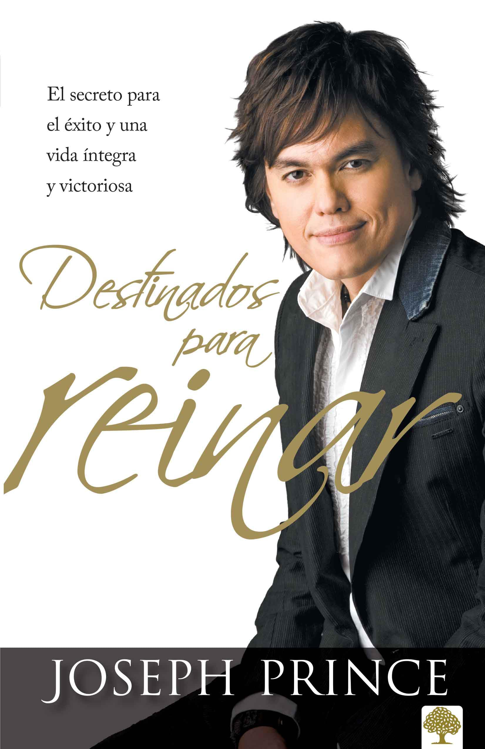 Destinados para reinar: El secreto para el xito sin esfuerzo, la integridad y l a vida victoriosa (Spanish Edition),New