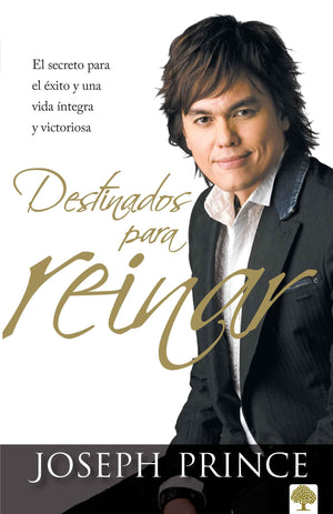 Destinados para reinar: El secreto para el xito sin esfuerzo, la integridad y l a vida victoriosa (Spanish Edition),New
