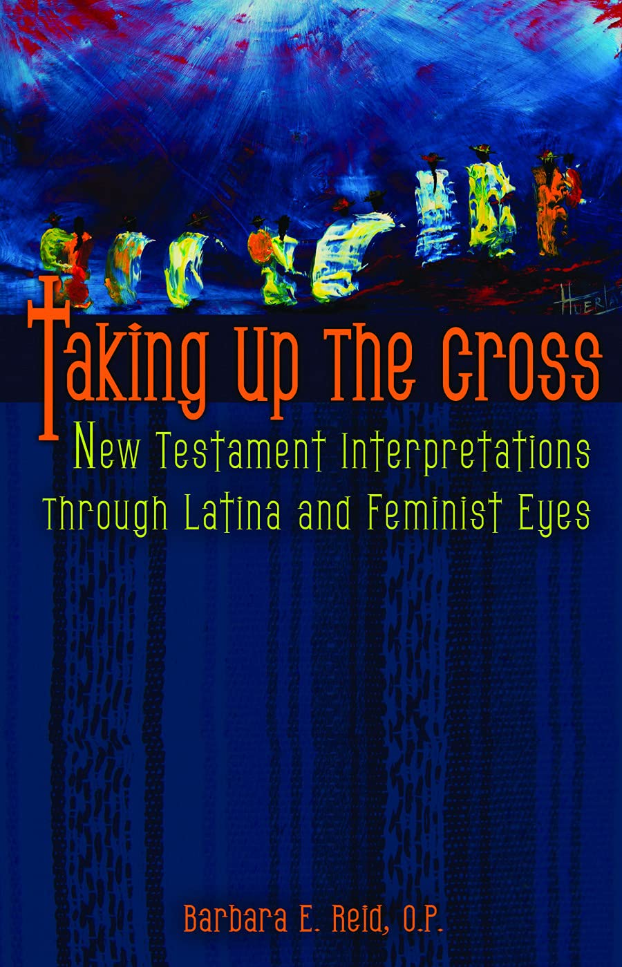 Taking Up the Cross: New Testament Interpretations through Latina and Feminist Eyes,Used