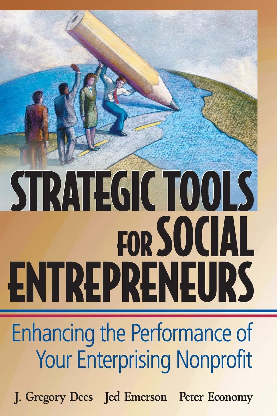 Strategic Tools for Social Entrepreneurs: Enhancing the Performance of Your Enterprising Nonprofit,Used