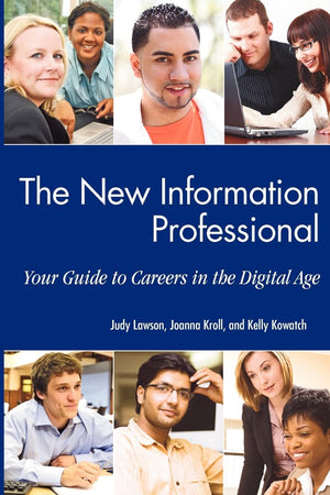 The New Information Professional: Your Guide To Careers In The Digital Age