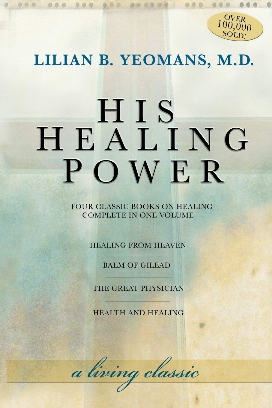 His Healing Power: Four Classic Books On Healing, Complete In One Volume,New