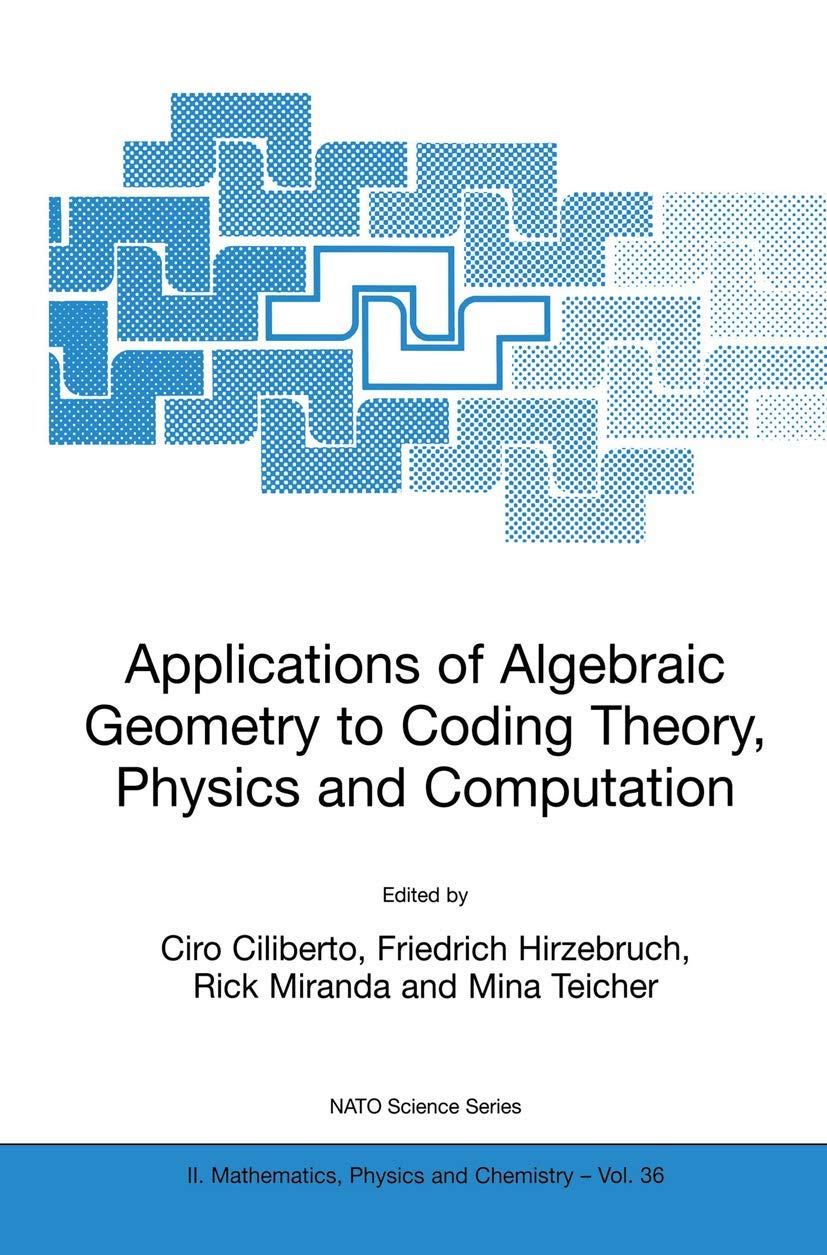 Applications of Algebraic Geometry to Coding Theory, Physics and Computation (NATO Science Series II: Mathematics, Physics and C,Used