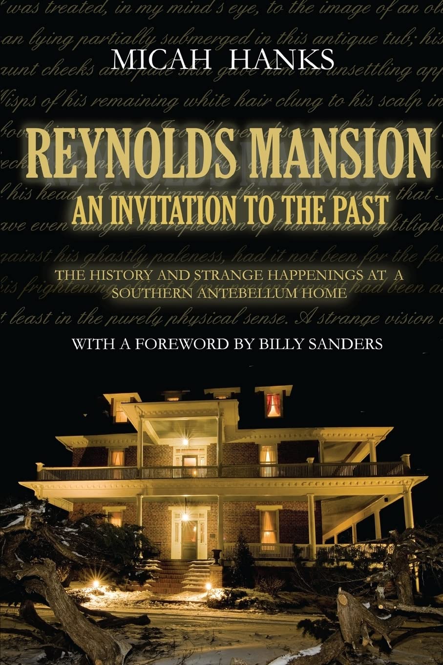 Reynolds Mansion: An Invitation To The Past: The History And Strange Happenings At A Southern Antebellum Home,Used