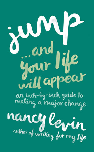Jump...And Your Life Will Appear: An InchbyInch Guide to Making a Major Change,Used