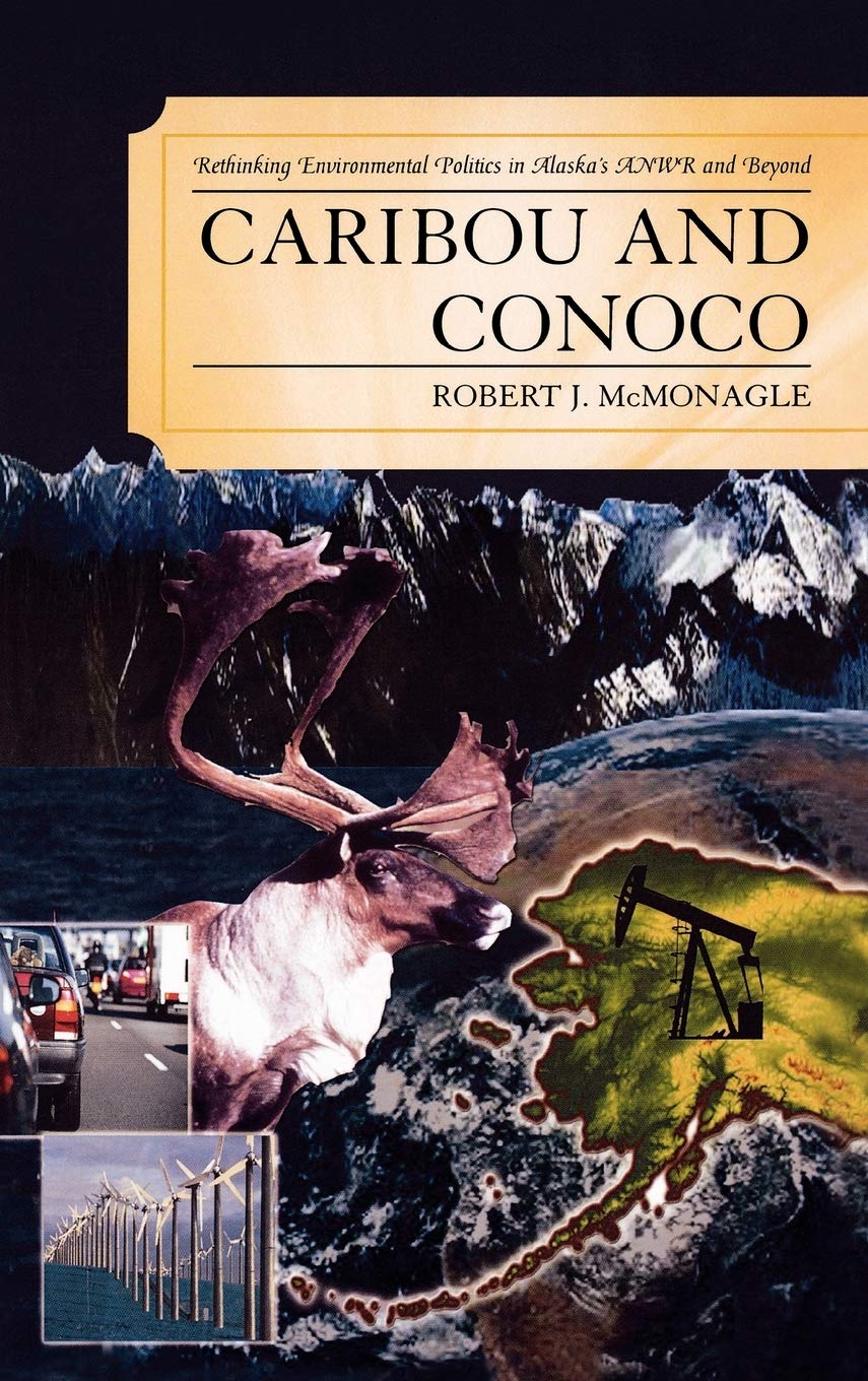 Caribou and Conoco: Rethinking Environmental Politics in Alaska's ANWR and Beyond,Used