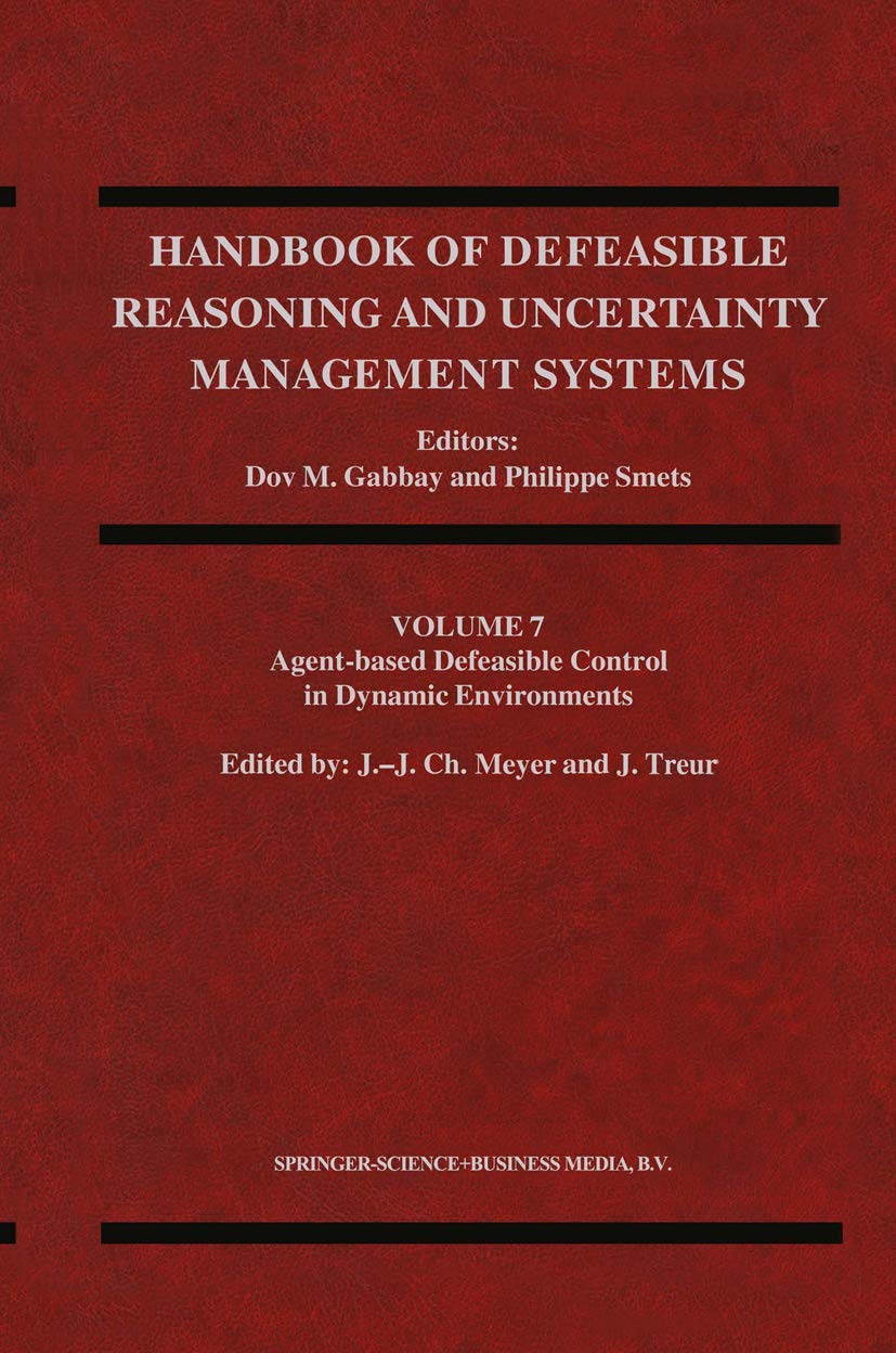 AgentBased Defeasible Control in Dynamic Environments (Handbook of Defeasible Reasoning and Uncertainty Management Systems, 7),Used